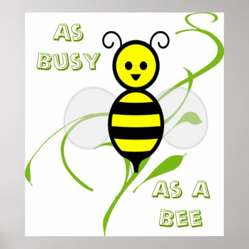 As Busy As A Bee Poster | Zazzle