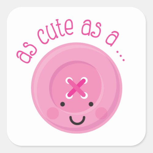 As Cute As A Button Pink Square Sticker