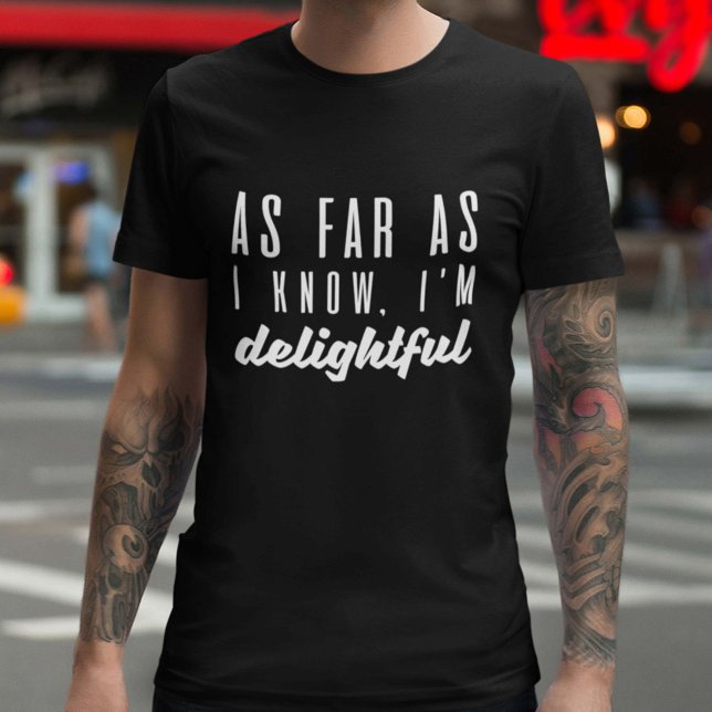 As Far As I Know I’m Delightful T-Shirt (Creator Uploaded)