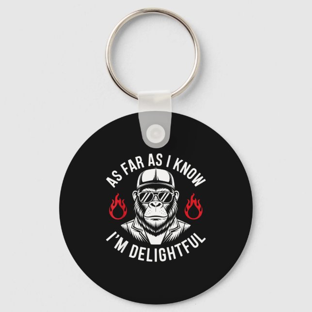 As Far As I Know I'm Delightful Funny Monkey Quote Keychain (Front)