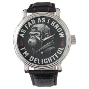 As Far As I Know I'm Delightful Funny Monkey Watch