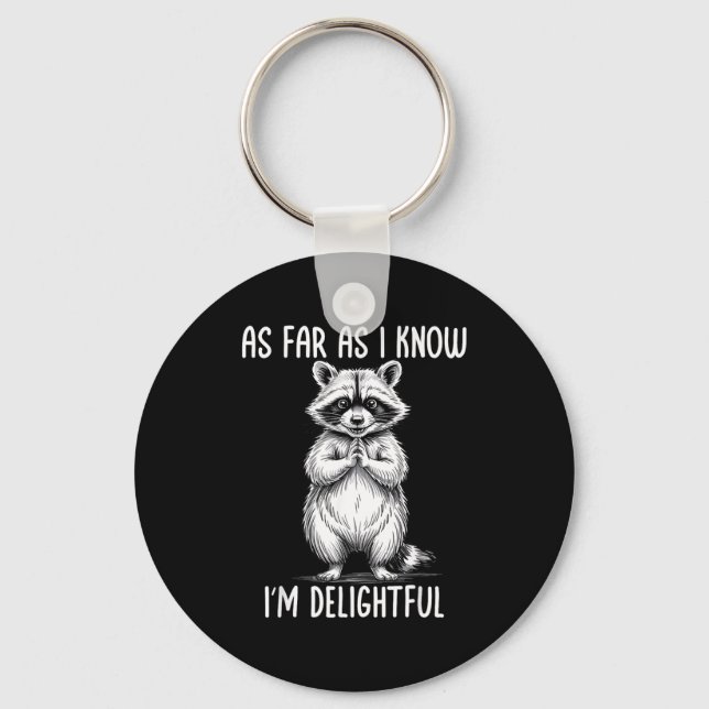 As Far As I Know I'm Delightful Raccoon  Keychain (Front)