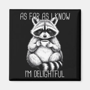 As Far As I Know I'm Delightful Raccoon  Magnet