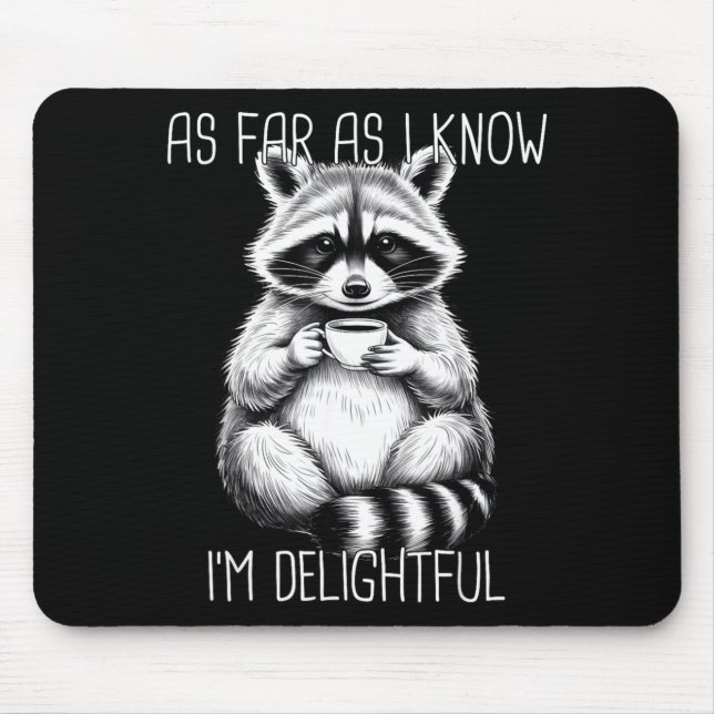 As Far As I Know I'm Delightful Raccoon  Mouse Pad (Front)