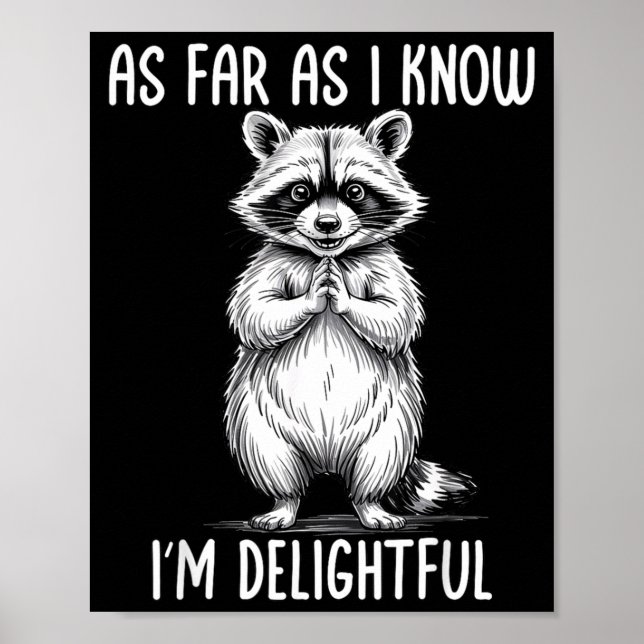 As Far As I Know I'm Delightful Raccoon  Poster (Front)