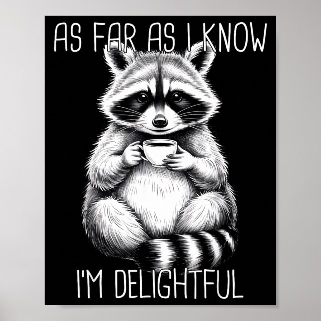 As Far As I Know I'm Delightful Raccoon  Poster (Front)