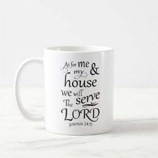 As for me and my house ... Joshua 24:15 Coffee Mug