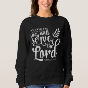 As For Me And My House Religious Belief Conviction Sweatshirt