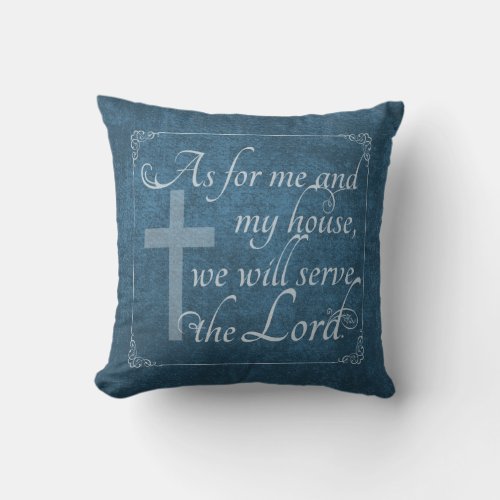 As For Me and My House We Will Serve the Lord Blue Throw Pillow