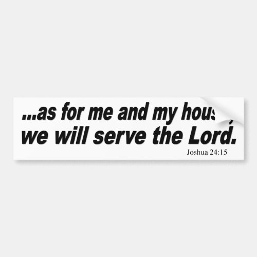 As for me and my house we will serve the Lord Bumper Sticker