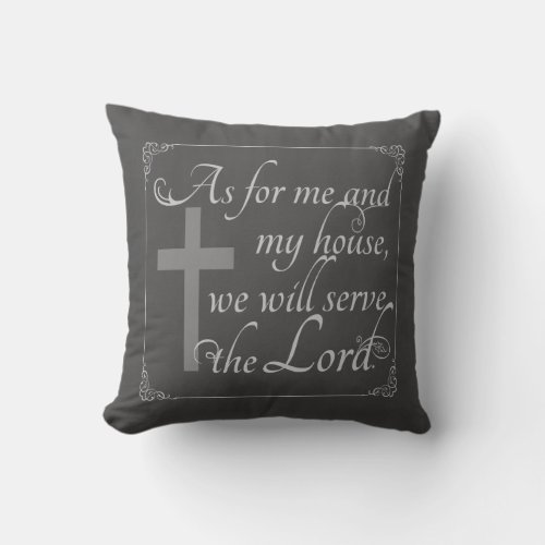 As For Me and My House We Will Serve the Lord Gray Throw Pillow