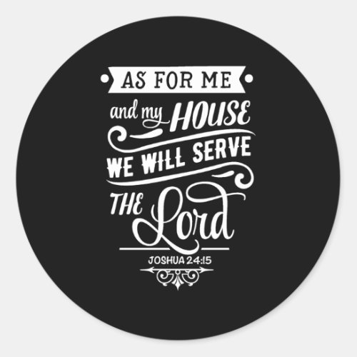 As For Me And My House We Will Serve The Lord Josh Classic Round Sticker