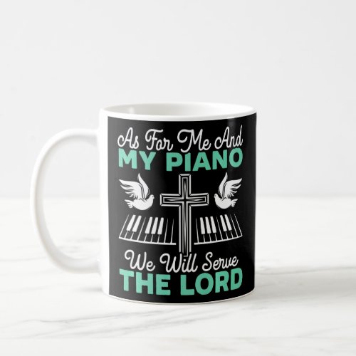As For Me And My Piano We Will Serve The Lord Chri Coffee Mug