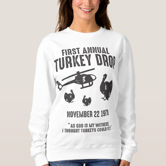 As God Is My Witness I Thought Turkeys Could Fly Sweatshirt (Front)