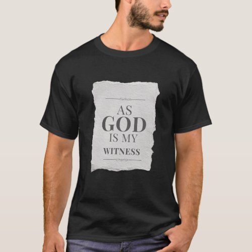 As God is my witness southern saying T_Shirt