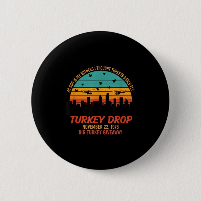 As God Is My Witness Turkey Drop - Retro Thanksgiv Button (Front)