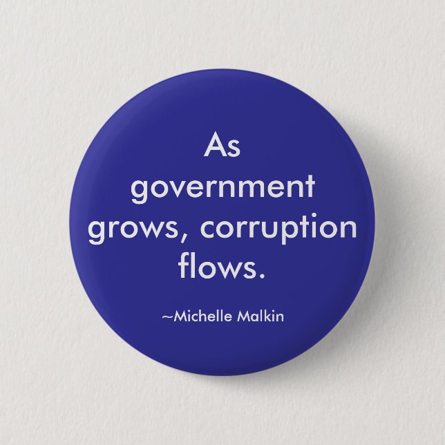 As government grows, corruption flows. pinback button (Front)