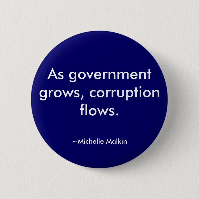 As government grows, corruption flows. pinback button (Front)