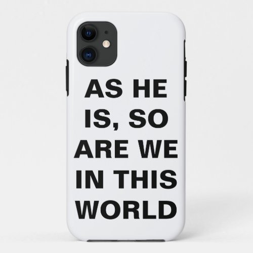 As He Is So Are We In This World iPhone 11 Case