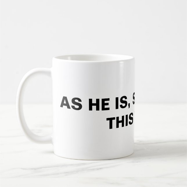 As He Is, So Are We In This World Coffee Mug (Left)