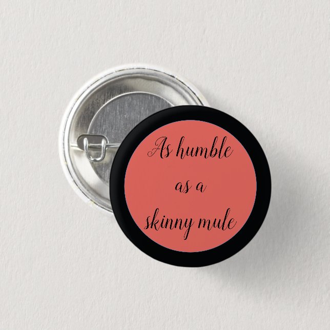As humble as a skinny mule button (Front & Back)