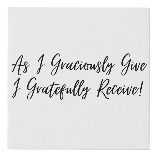 As I Graciously Give, I Gratefully Receive Canvas (Front)