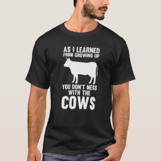 As I Learned From Growing Cows Cow Cows Farm T-Shirt