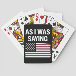 As I Was Saying Funny Political Trump 2024  Poker Cards