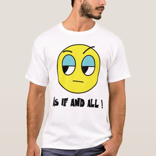 As if and all T-Shirt