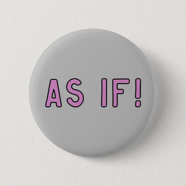 As If! Pastel Pink On Gray Button (Front)