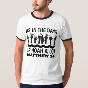 AS IN THE DAYS OF NOAH AND LOT, Christian T-shirts