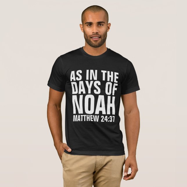 AS IN THE DAYS OF NOAH CHRISTIAN ENDTIMES T-SHIRTS (Front Full)