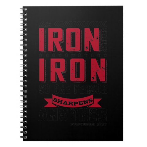 As Iron Sharpens Iron So One Person Sharpens Notebook