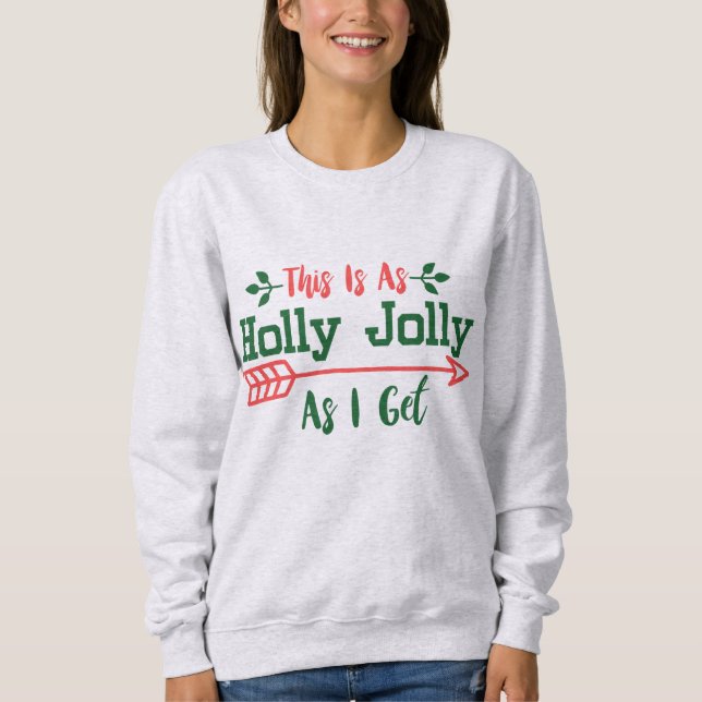 As Jolly As I Get  Sweatshirt (Front)