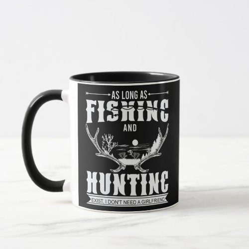 as long as fishing and hunting exist fisher hunt  mug