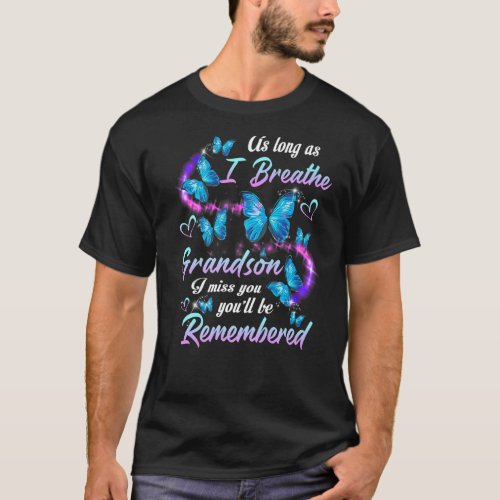 As Long As I Breathe I Miss My Grandson Youll Be  T_Shirt