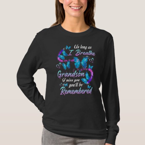 As Long As I Breathe I Miss My Grandson Youll Be  T_Shirt