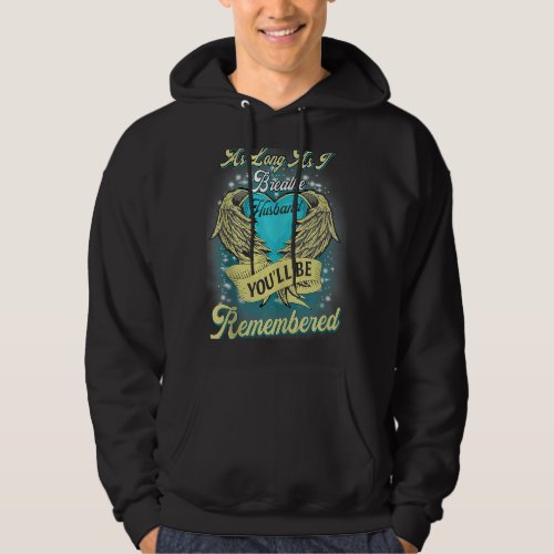 As Long As I Breathe My Husband Youll Be Remember Hoodie