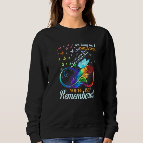 As Long As I Breathe My Nephew Youll Be Remembere Sweatshirt