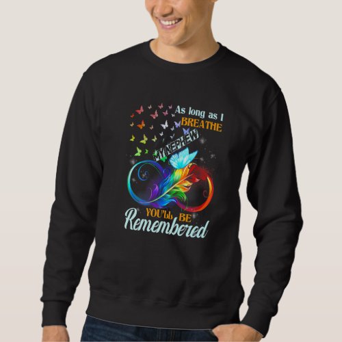As Long As I Breathe My Nephew Youll Be Remembere Sweatshirt
