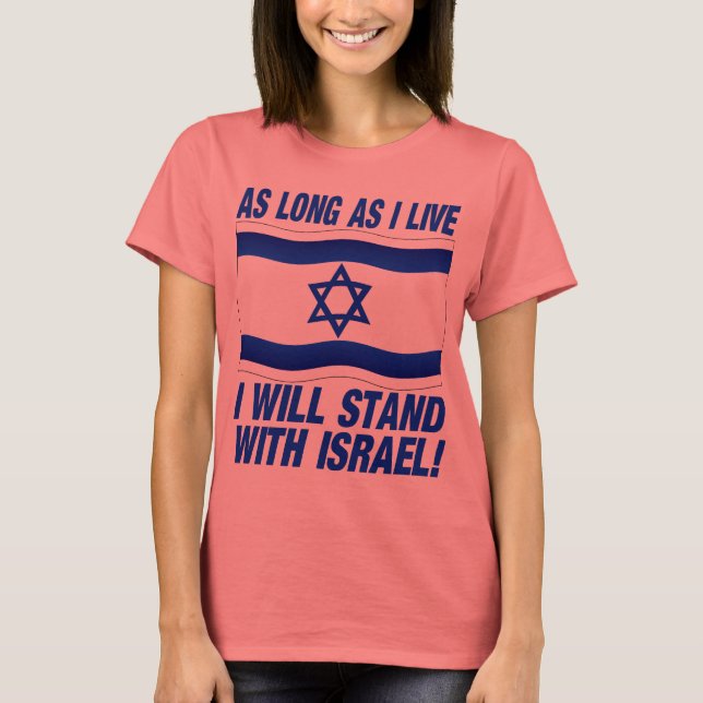 AS long as I live, I will stand with Israel T-Shirt (Front)