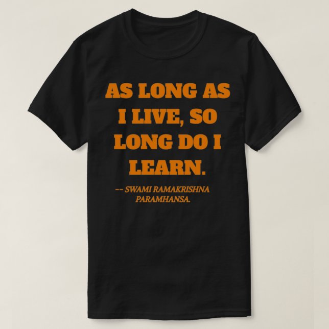 As long as I live quote by Swami Ramakrishna Param T-Shirt (Design Front)