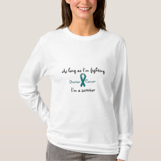 As long as I'm fighting Ovarian Cancer I'm a Survi T-Shirt