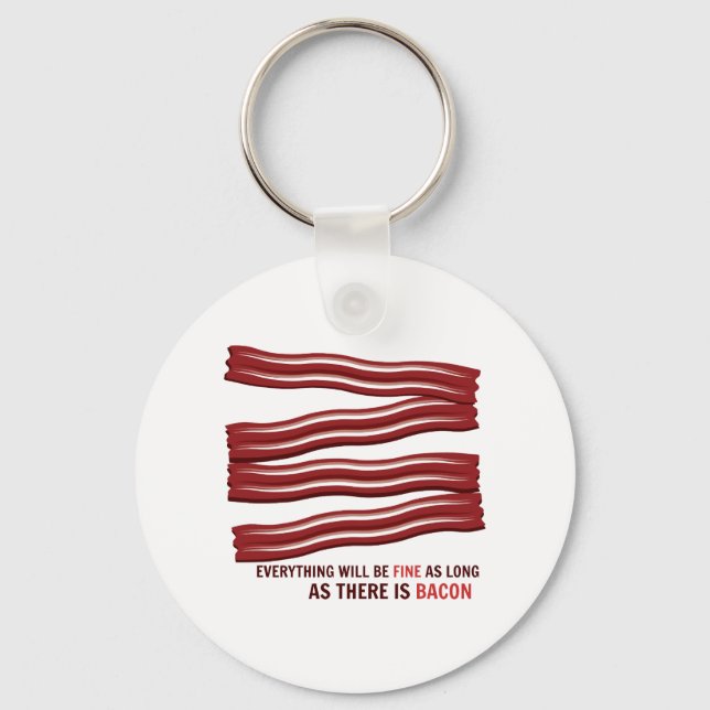 As Long As There Is Bacon Keychain (Front)