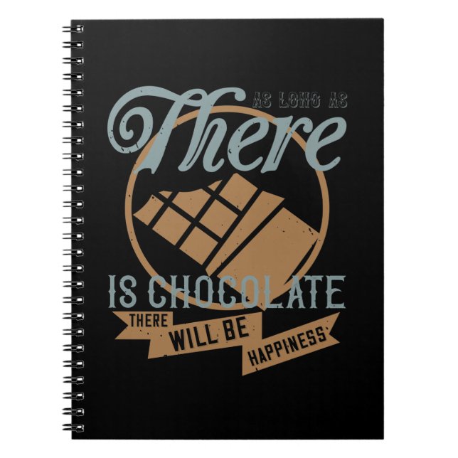 As Long As There Is Chocolate, There Will Be Happi Notebook (Front)