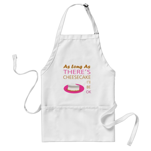 As Long as There's Cheesecake, I'll be OK Adult Apron (Front)