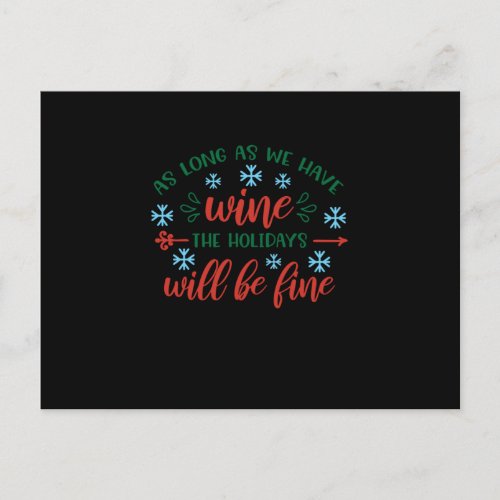 As long as we have wine the Holidays will be fine Announcement Postcard