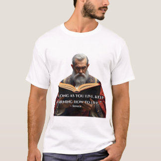 “As long as you live, keep learning how to live.” T-Shirt