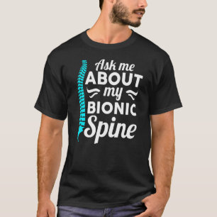 As Me About My Bionic Spine Club Surgery Spinal Fu T-Shirt