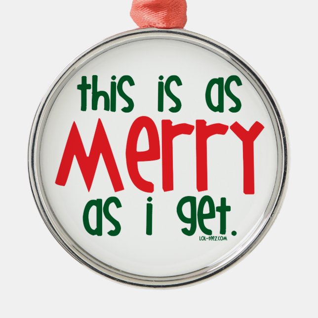 As Merry As I Get Metal Ornament (Front)